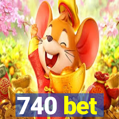 740 bet